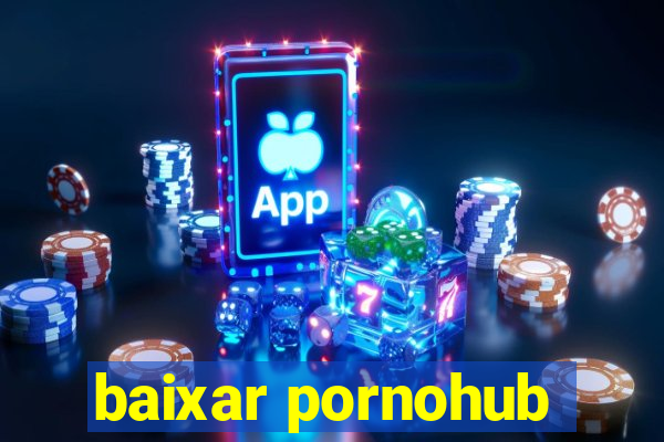 baixar pornohub